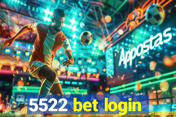 5522 bet login